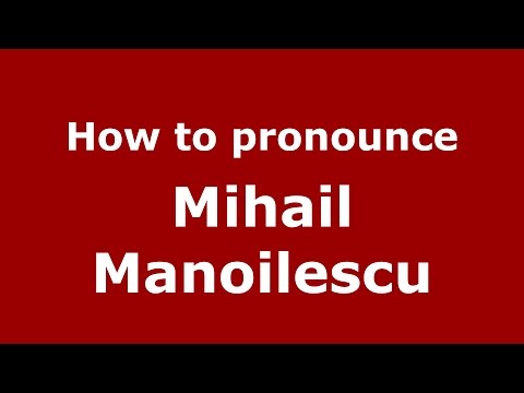 How to pronounce Mihail Manoilescu (Romanian/Romania) - PronounceNames.com