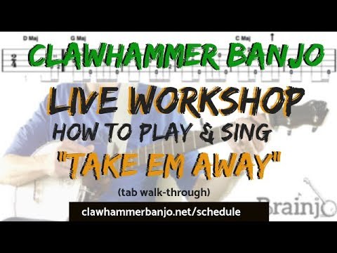 Clawhammer Banjo: How to Play & Sing "TAKE EM AWAY"