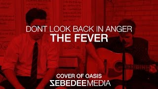 Don't Look Back In Anger - The Fever (Oasis Cover)
