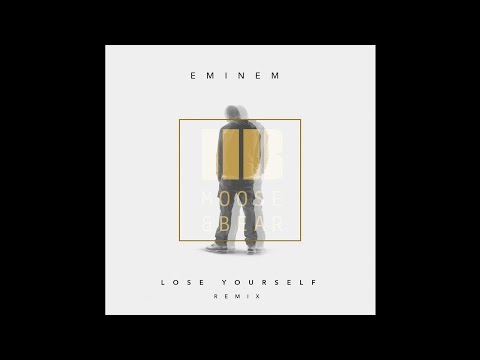 Eminem - Lose Yourself (Moose & Bear Remix)