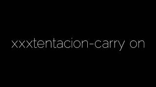 XXXTENTACION - Carry On (Lyrics)