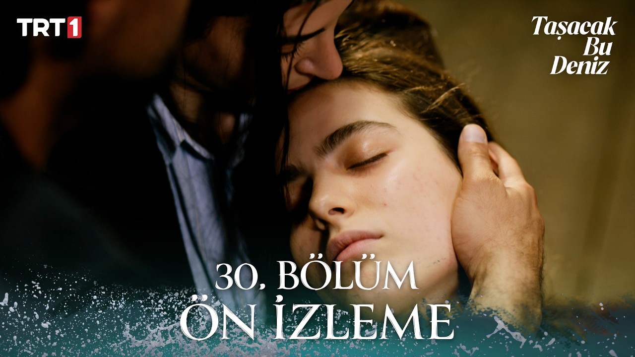 Taşacak Bu Deniz 30. Bölüm Ön İzleme