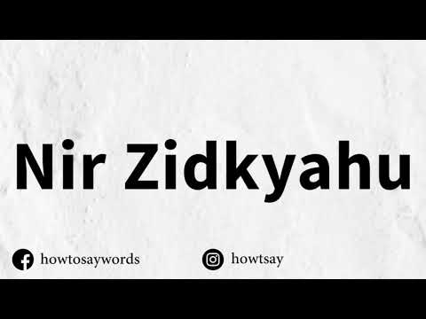 How To Pronounce Nir Zidkyahu