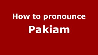 How to pronounce Pakiam