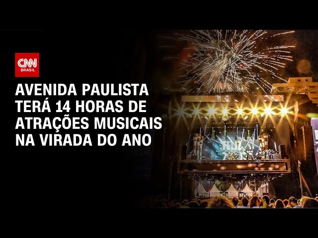 Reveillón: Avenida Paulista terá 14 horas de atrações musicais | CNN NOVO DIA