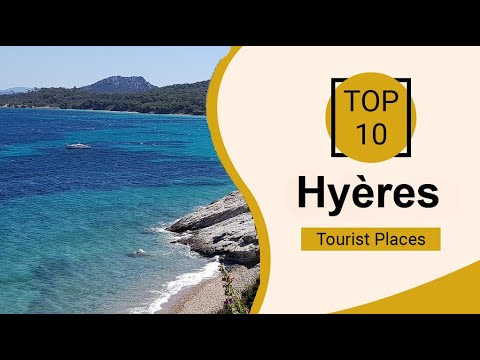 Top 10 Best Tourist Places to Visit in Hyères | France - English
