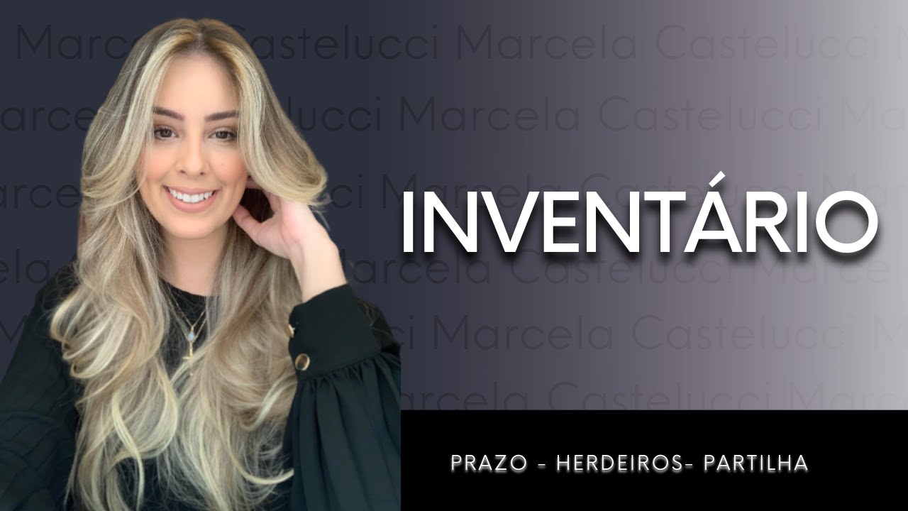 INVENTÁRIO - HERDEIROS, PARTILHA, PRAZO, COMO FUNCIONA?