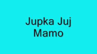 Jupka Juj Mamo Jupka Juj Mamo
