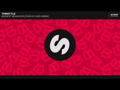 Throttle - Baddest Behaviour (FUSCUS X SICK REMIX)