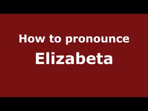How to Pronounce Elizabeta - PronounceNames.com