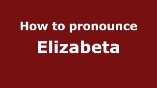 How to pronounce Elizabeta
