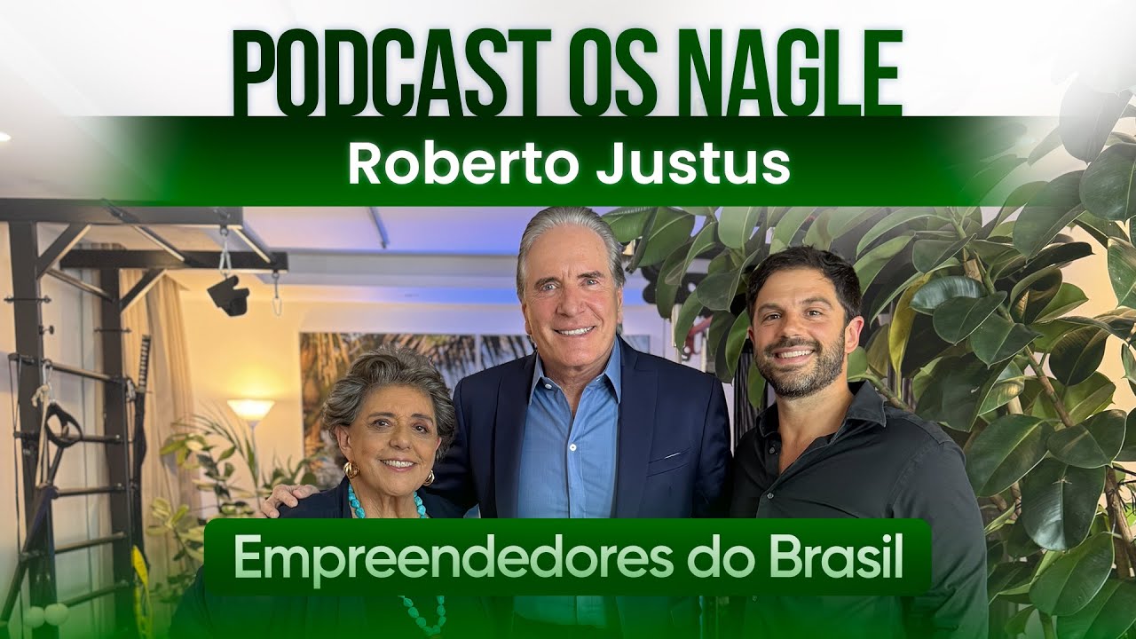Roberto Justus: publicitário, empresário, empreendedor. Os Nagle e os Empreendedores do Brasil