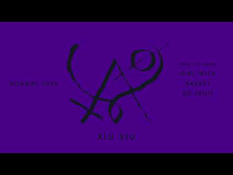 Xiu Xiu - Normal Love [OFFICIAL AUDIO]