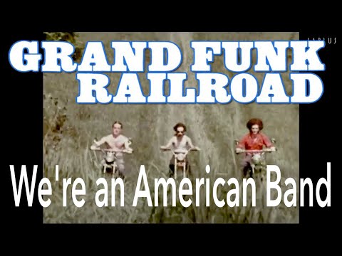Grand Funk Railroad - We are an American band - Remastered audio
