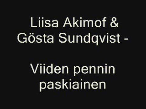 Liisa Akimof&Gösta Sundqvist - Viiden pennin paskiainen