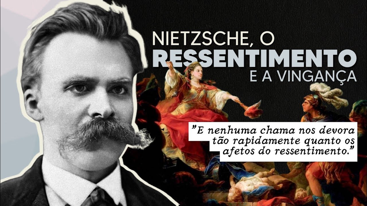 RESSENTIMENTO e VINGANÇA em Nietzsche