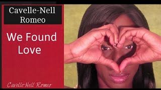 Cavelle-Nell Romeo/ We Found Love/ Rihanna