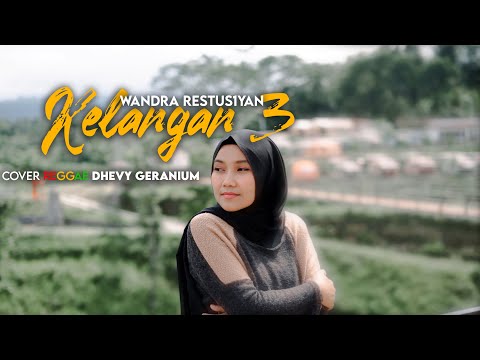 KELANGAN 3 - WANDRA RESTUS1AN - COVER REGGAE DHEVY GERANIUM