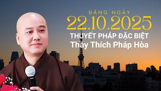 Thuyết Pháp Đặc Biệt Đăng Ngày 22.10.2025 | Thầy Thích Pháp Hòa - Tu Viện Tây Thiên Canada