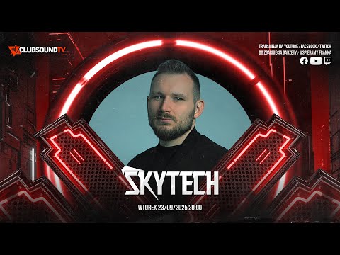 SKYTECH live!  Clubsound TV ! Episode 203