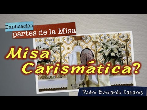 Misa Carismatica? Explicación de la Misa