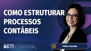 COMO ESTRUTURAR PROCESSOS CONTÁBEIS | PASSO A PASSO
