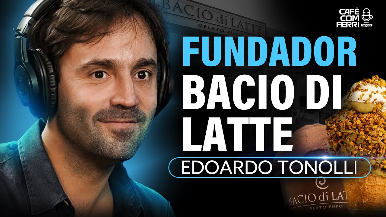 Café com Ferri Podcast:  De Sonho a Império: A História de Edoardo da Bacio di Latte #002