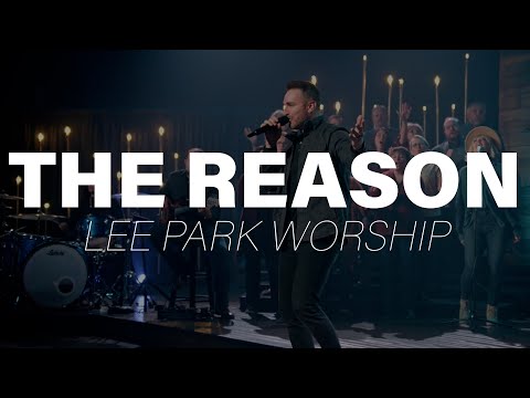 The Reason - Lee Park Worship