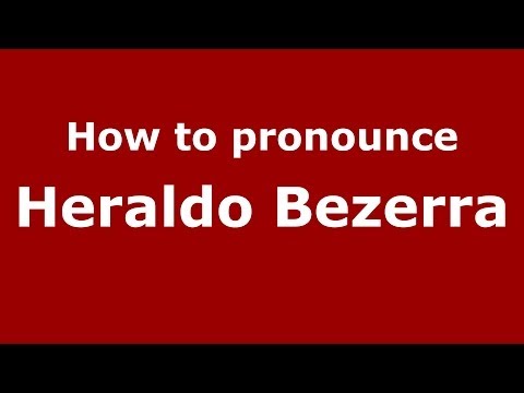 How to pronounce Heraldo Bezerra (Spanish/Spain) - PronounceNames.com