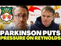 🚨LOOK AT THIS! PHIL PARKINSON WON'T WAIT AND DEMANDS REINFORCEMENTS FROM RYAN REYNOLDS!