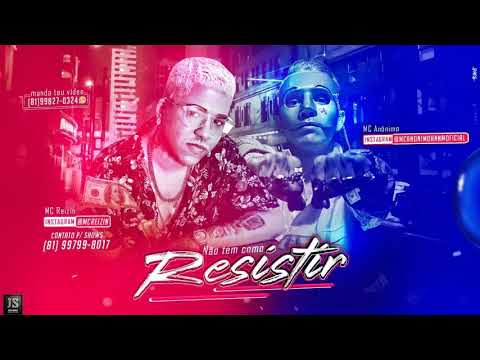 MC REIZIN E MC ANÔNIMO - NÃO TEM COMO RESISTIR