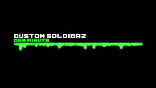 Custom Soldierz - One Minute