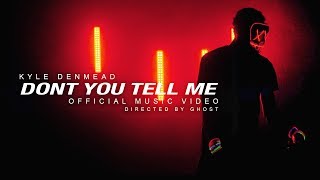 Kyle Denmead - Don't You Tell Me (Official Music Video)