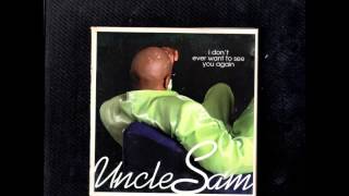 Uncle Sam - I Don&#39;t Ever Want To See You Again