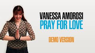 VANESSA AMOROSI - PRAY FOR LOVE (DEMO VERSION)