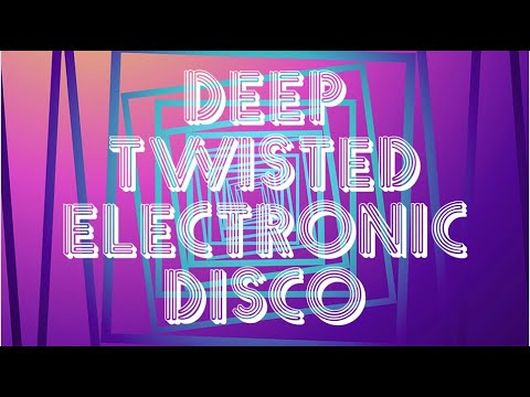 Deep Twisted Electronic Disco (Nu Disco - Deep House - Electronic)  - Martin Brodin in the mix
