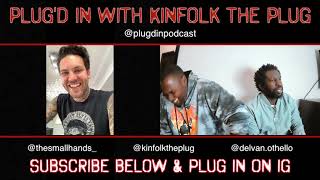Plug'D IN With Kinfolk The Plug Podcast: TripleX Edition ft Small Hands (Episode 8)