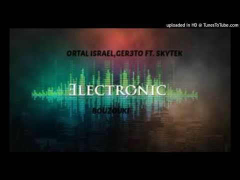 Ortal Israel,Ger3to ft. Skytek - Bouzouki