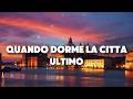 Ultimo - QUANDO DORME LA CITTÀ (Testo)