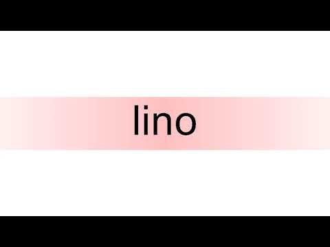 How to pronounce lino