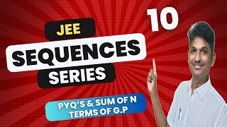 SEQUENCES AND SERIES JEE || GEOMETRIC PROGRESSIONS JEE