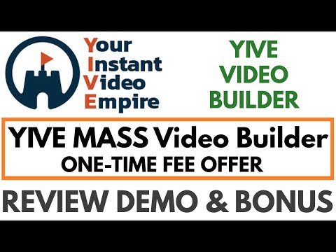 YIVE Video Builder Review Demo Bonus - YIVE MASS Video Builder with One-Time Fee Option Video