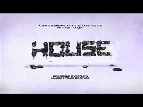 Koen Groeneveld & Arturo Silvestre Vs Raul Duran - Dordogne Overflow (Albert Wilde Bootleg)