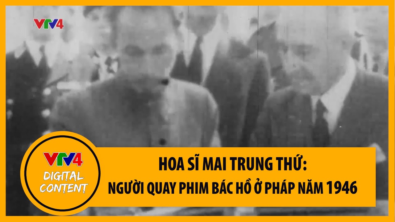 Người quay phim bác Hồ ở Pháp năm 1946: họa sĩ Mai Trung Thứ