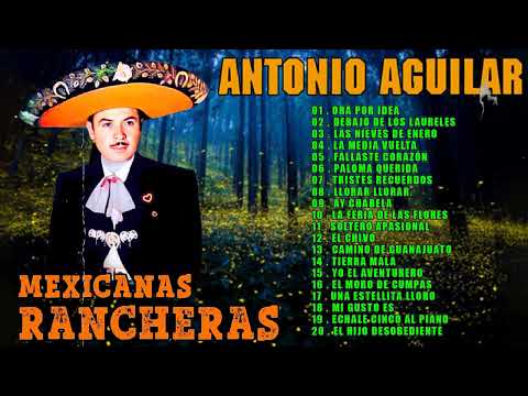 Antonio Aguilar Coleccion Rancheras Mexicanas - 20 Éxitos Mejores Canciones Rancheras