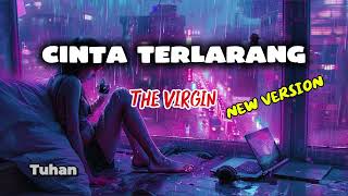 Download lagu CINTA TERLARANG - THE VIRGIN | NEW VERSION |  EASY LISTENING mp3