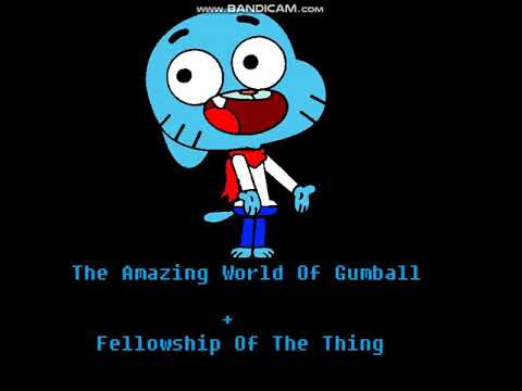 The Amazing World Of Gumball + Fellowship Of The Thing [Bringing Stuff Back x NHH + BT]