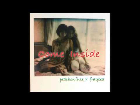 Come Inside by peachonfuse×fraqsea(Fulgeance_REMIX)