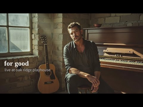 Levi Kreis | For Good (Live at Oak Ridge Playhouse)