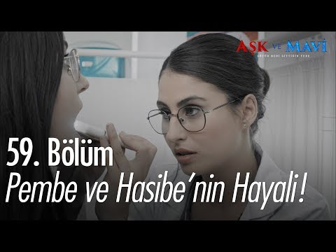 Pembe ve Hasibe'nin hayali - Aşk ve Mavi 59. Bölüm